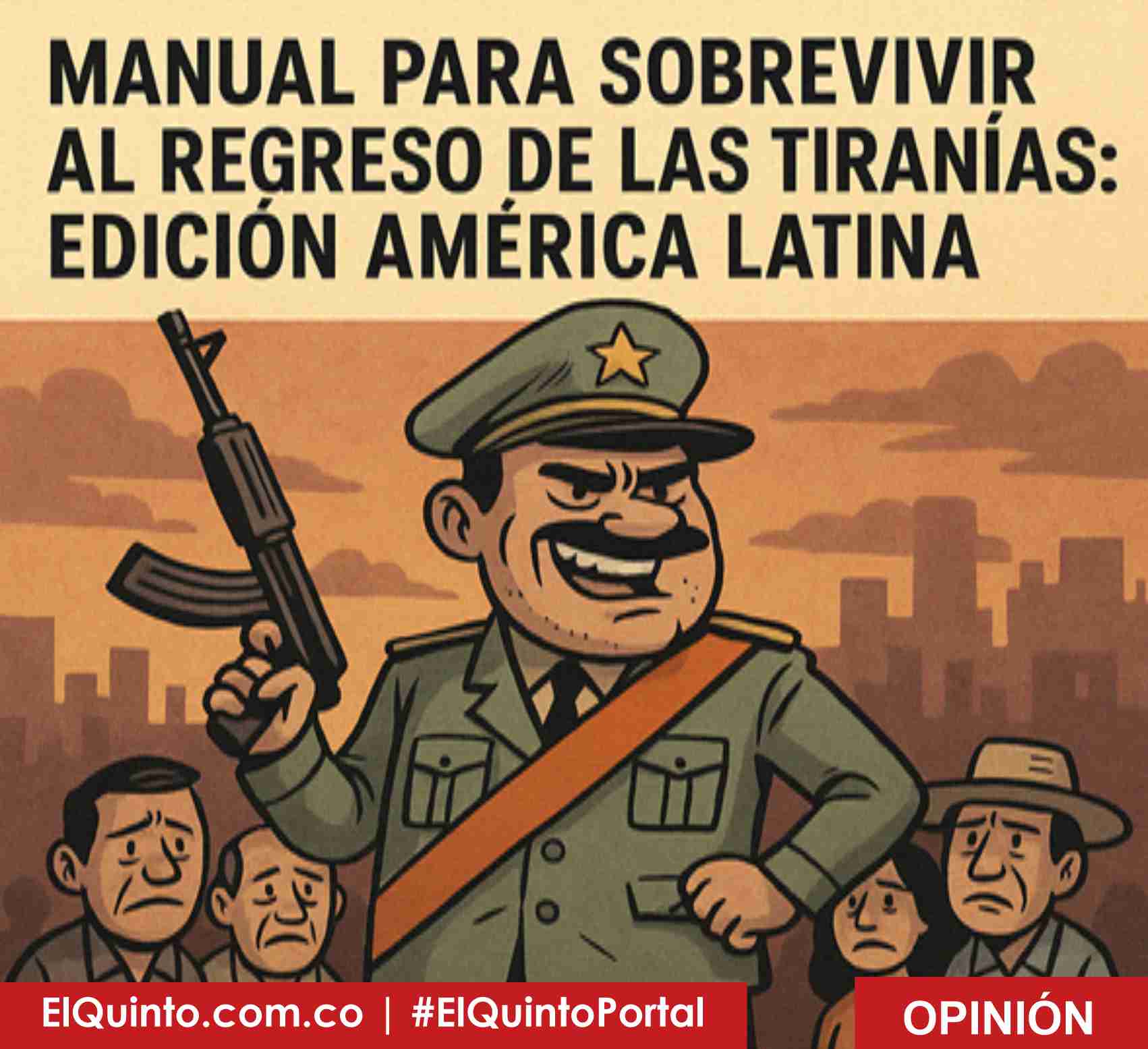 Manual para sobrevivir al regreso de las tiranías: edición América Latina